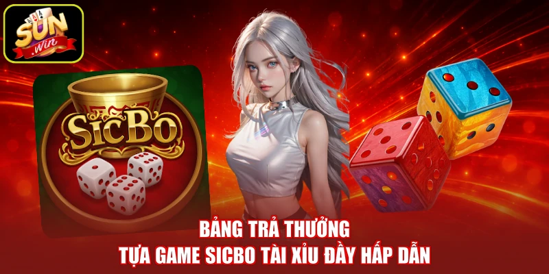 Bảng trả thưởng tựa game Sicbo tài xỉu đầy hấp dẫn