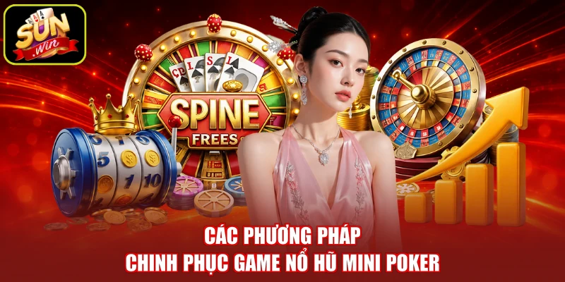 Các phương pháp chinh phục game nổ hũ mini Poker