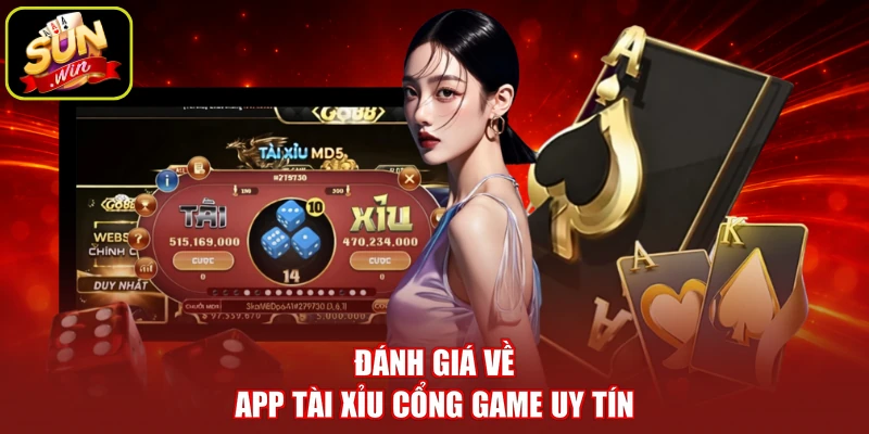 Đánh giá về app tài xỉu cổng game uy tín