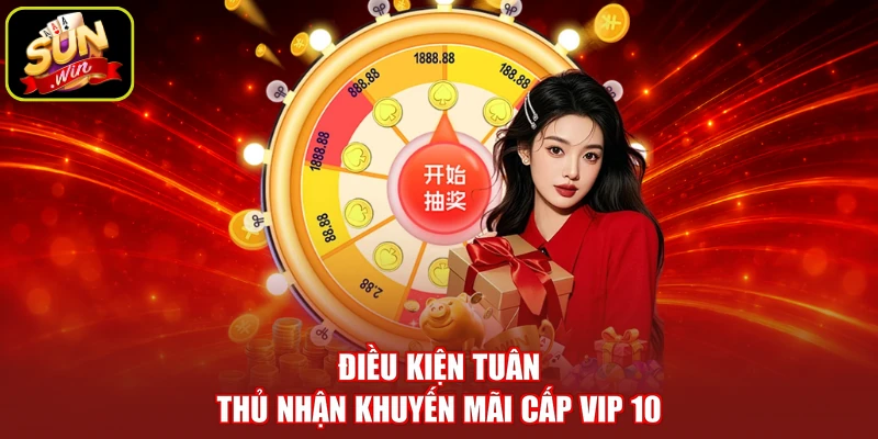 Điều kiện tuân thủ nhận khuyến mãi cấp VIP 10