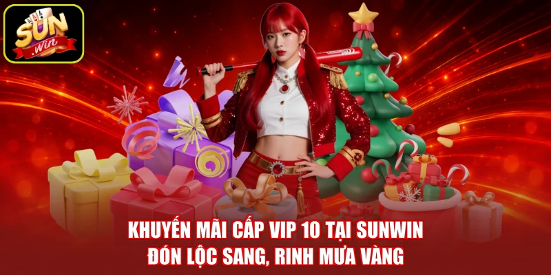 Khuyến Mãi Cấp VIP 10 Tại SUNWIN - Đón Lộc Sang, Rinh Mưa Vàng