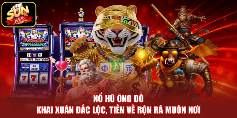 Nổ Hũ Ông Đồ - Khai Xuân Đắc Lộc, Tiền Về Rộn Rã Muôn Nơi
