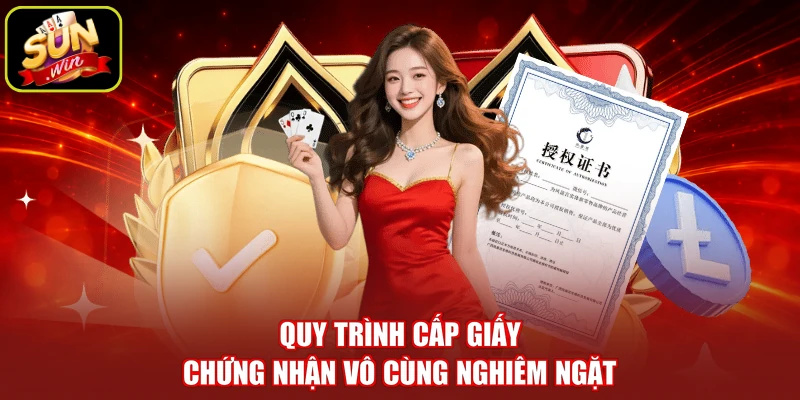 Quy trình cấp giấy chứng nhận vô cùng nghiêm ngặt 