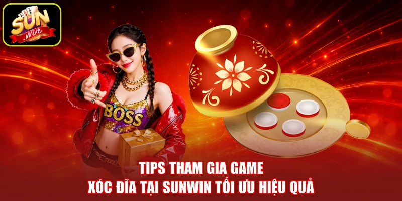 Tips tham gia game xóc đĩa tại SUNWIN tối ưu hiệu quả